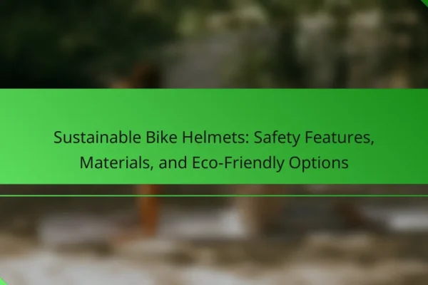 Sustainable Bike Helmets: Safety Features, Materials, and Eco-Friendly Options