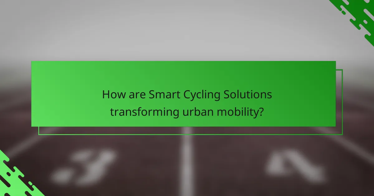 How are Smart Cycling Solutions transforming urban mobility?