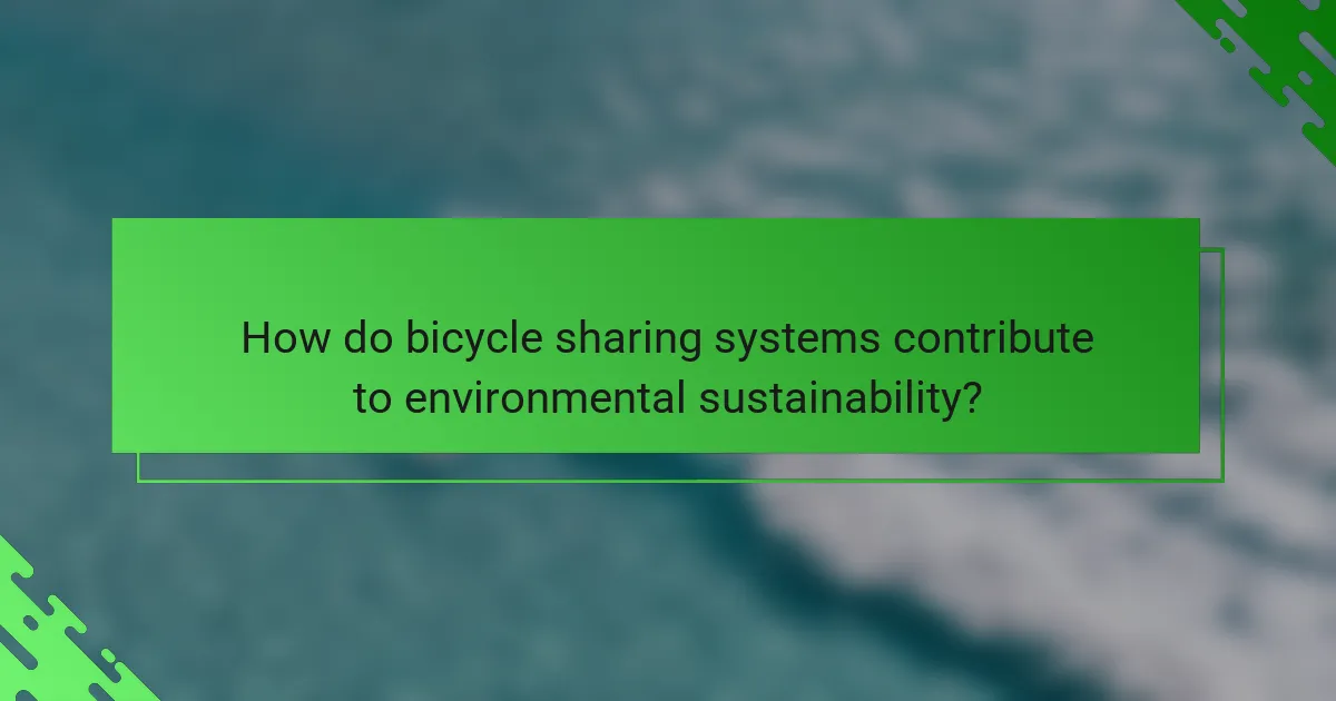 How do bicycle sharing systems contribute to environmental sustainability?