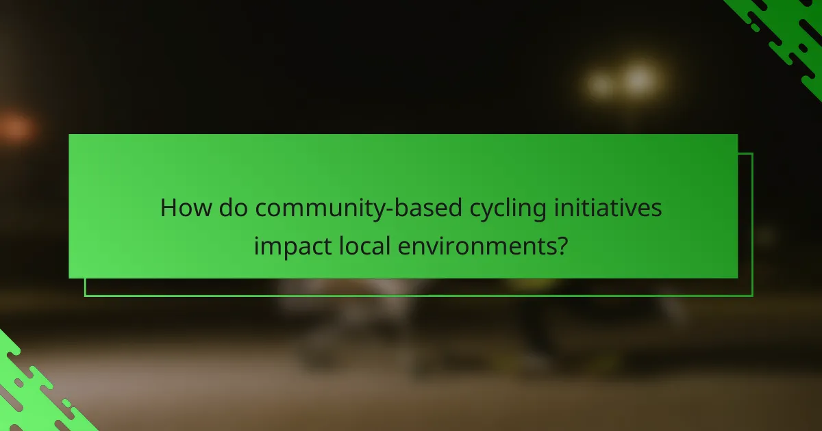 How do community-based cycling initiatives impact local environments?