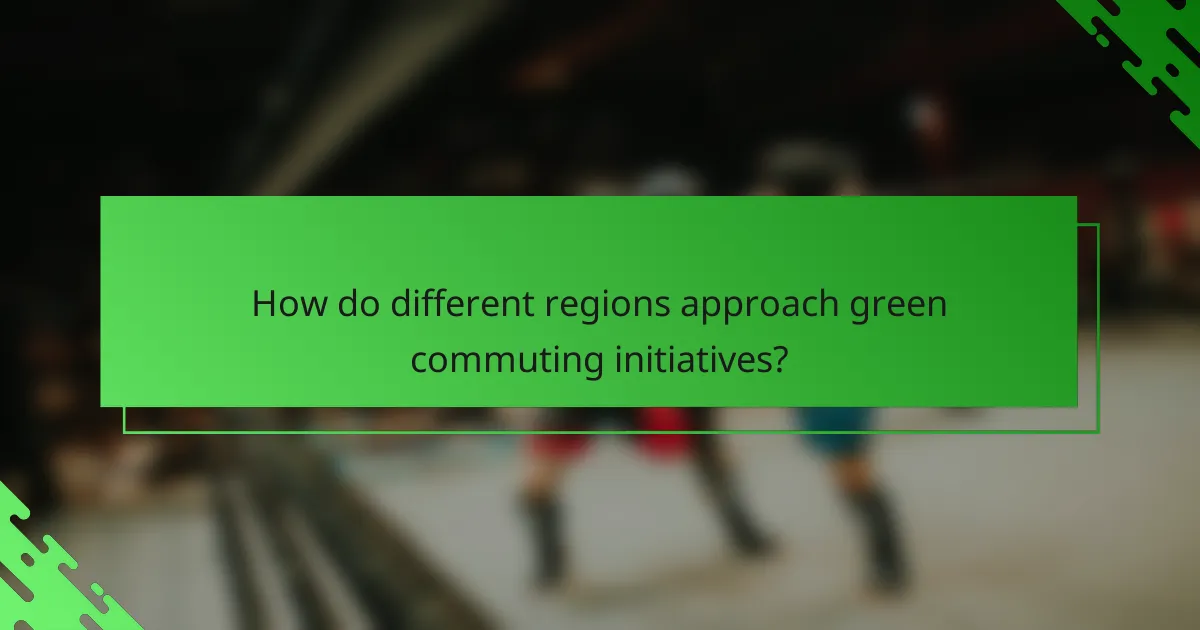 How do different regions approach green commuting initiatives?