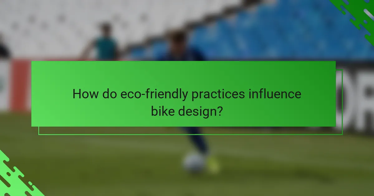 How do eco-friendly practices influence bike design?