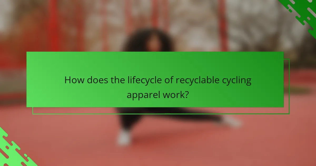 How does the lifecycle of recyclable cycling apparel work?