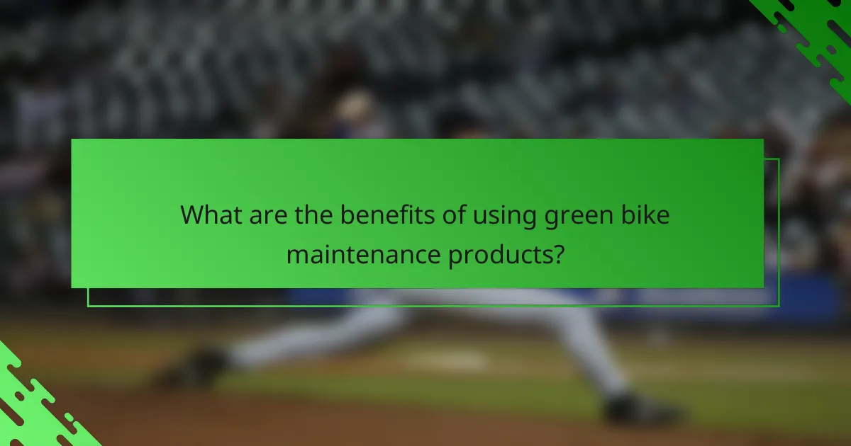 What are the benefits of using green bike maintenance products?