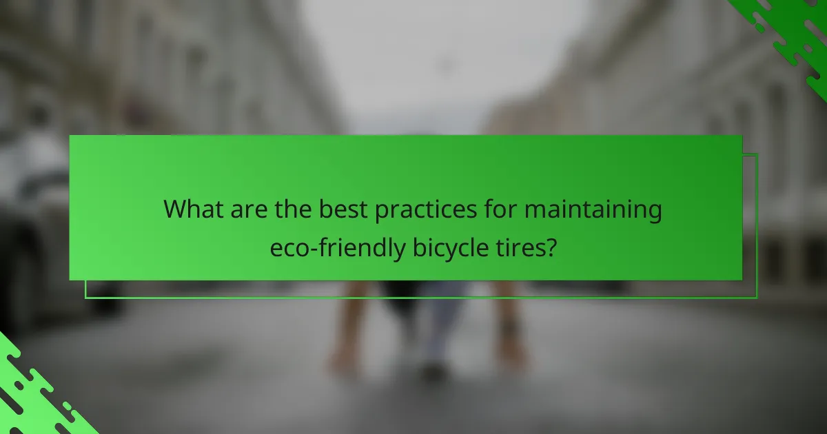What are the best practices for maintaining eco-friendly bicycle tires?