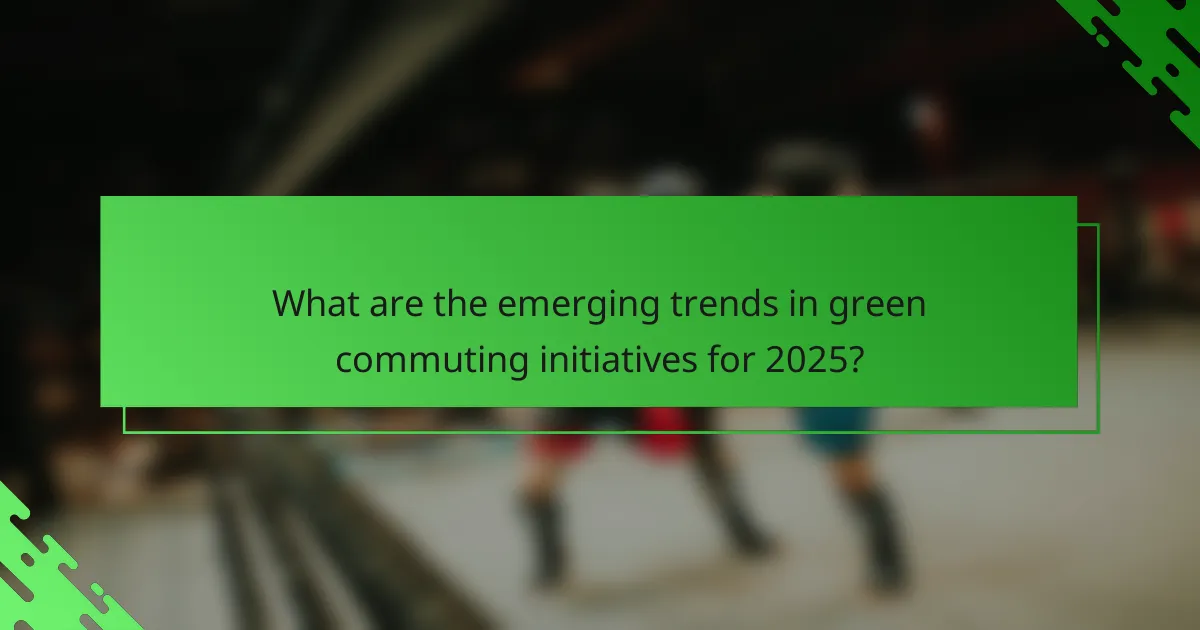What are the emerging trends in green commuting initiatives for 2025?