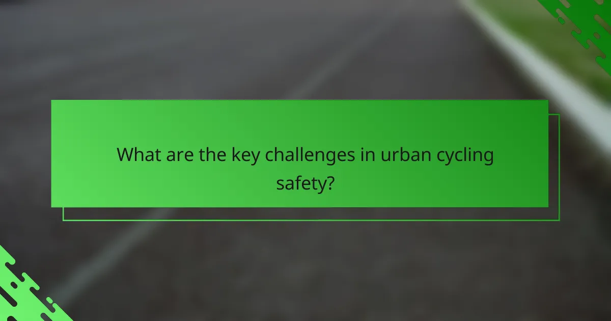 What are the key challenges in urban cycling safety?