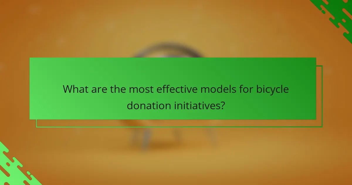 What are the most effective models for bicycle donation initiatives?