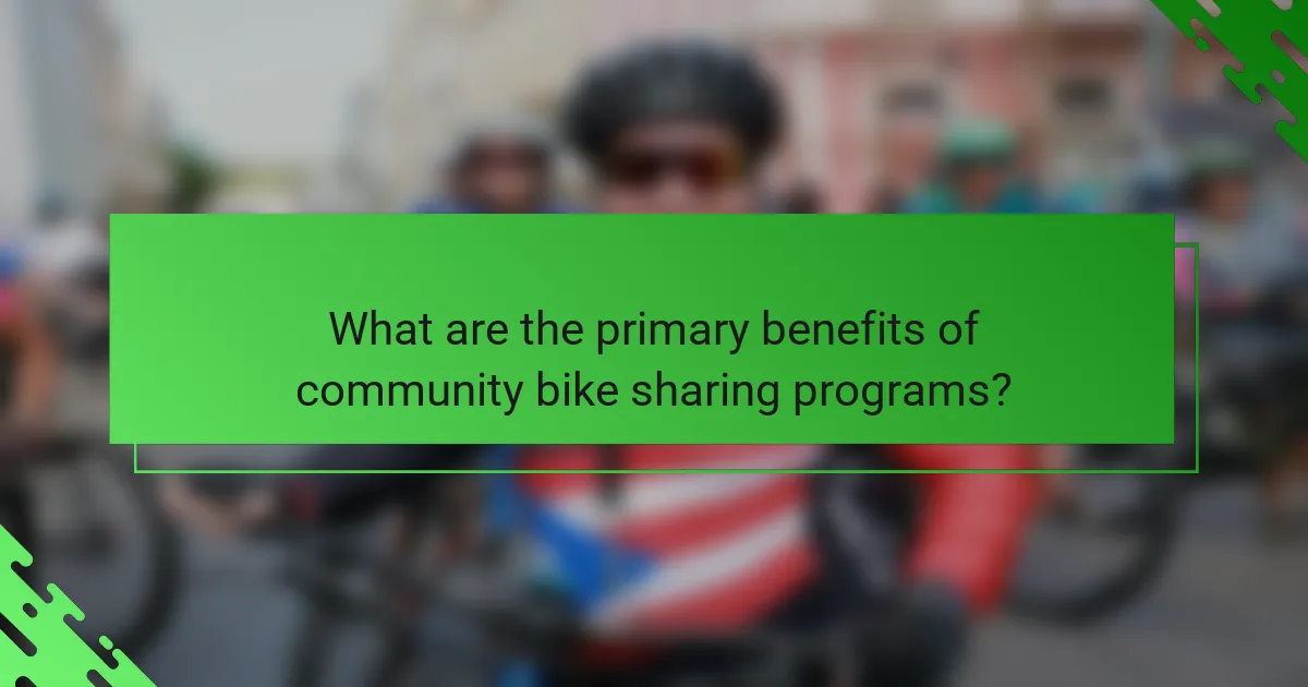 What are the primary benefits of community bike sharing programs?