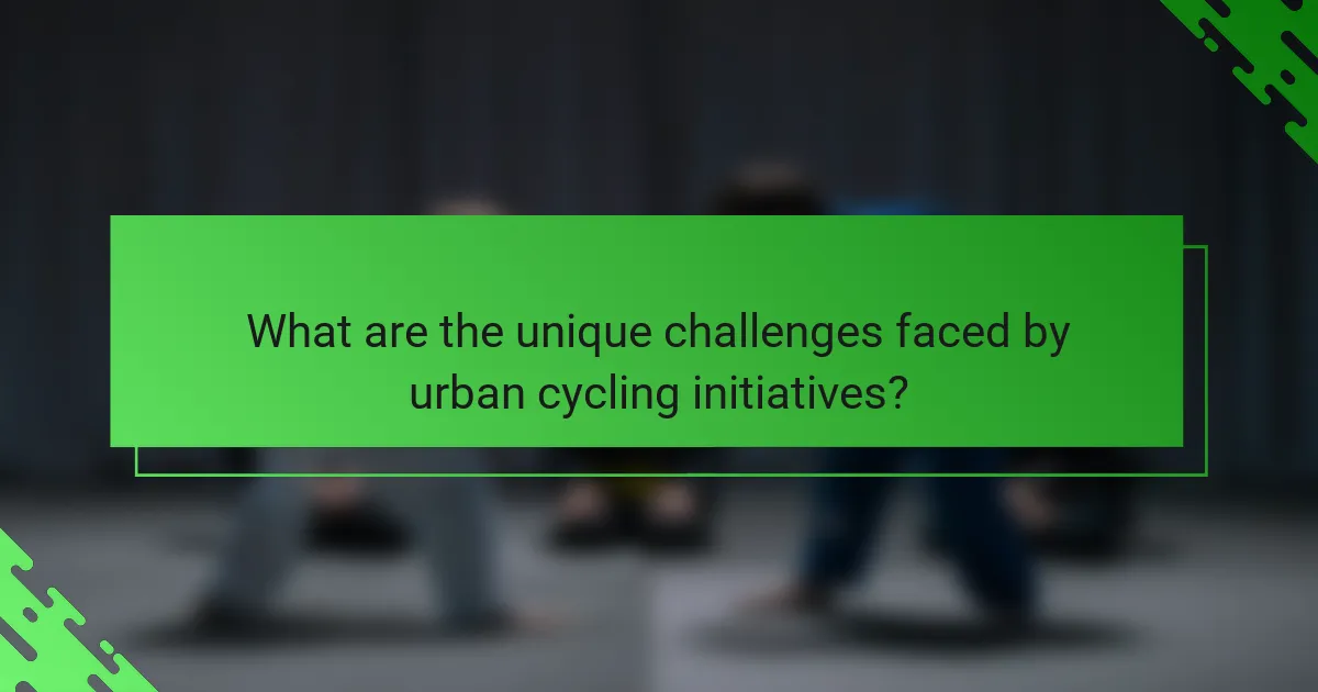 What are the unique challenges faced by urban cycling initiatives?