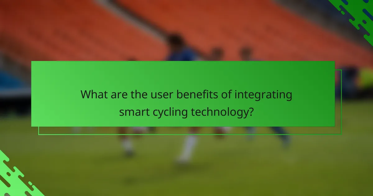 What are the user benefits of integrating smart cycling technology?