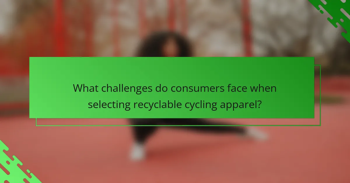What challenges do consumers face when selecting recyclable cycling apparel?