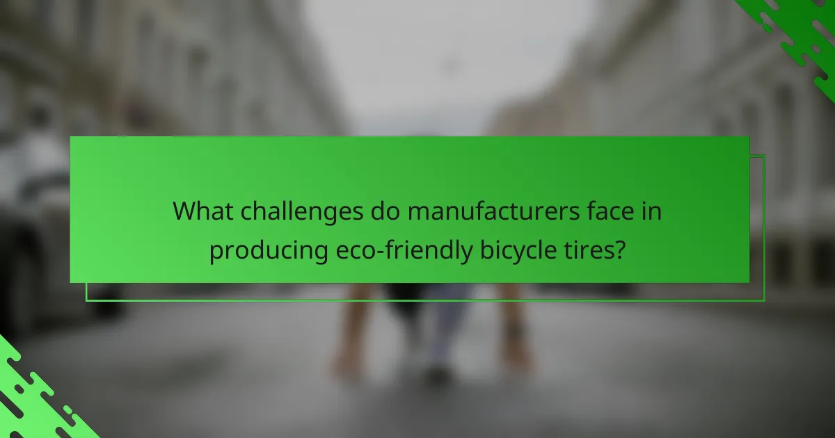 What challenges do manufacturers face in producing eco-friendly bicycle tires?