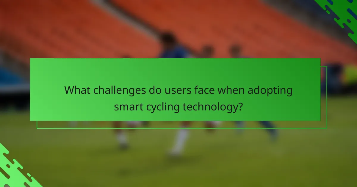 What challenges do users face when adopting smart cycling technology?