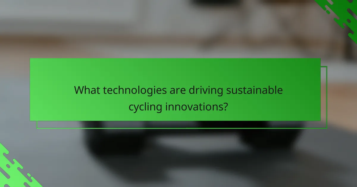 What technologies are driving sustainable cycling innovations?