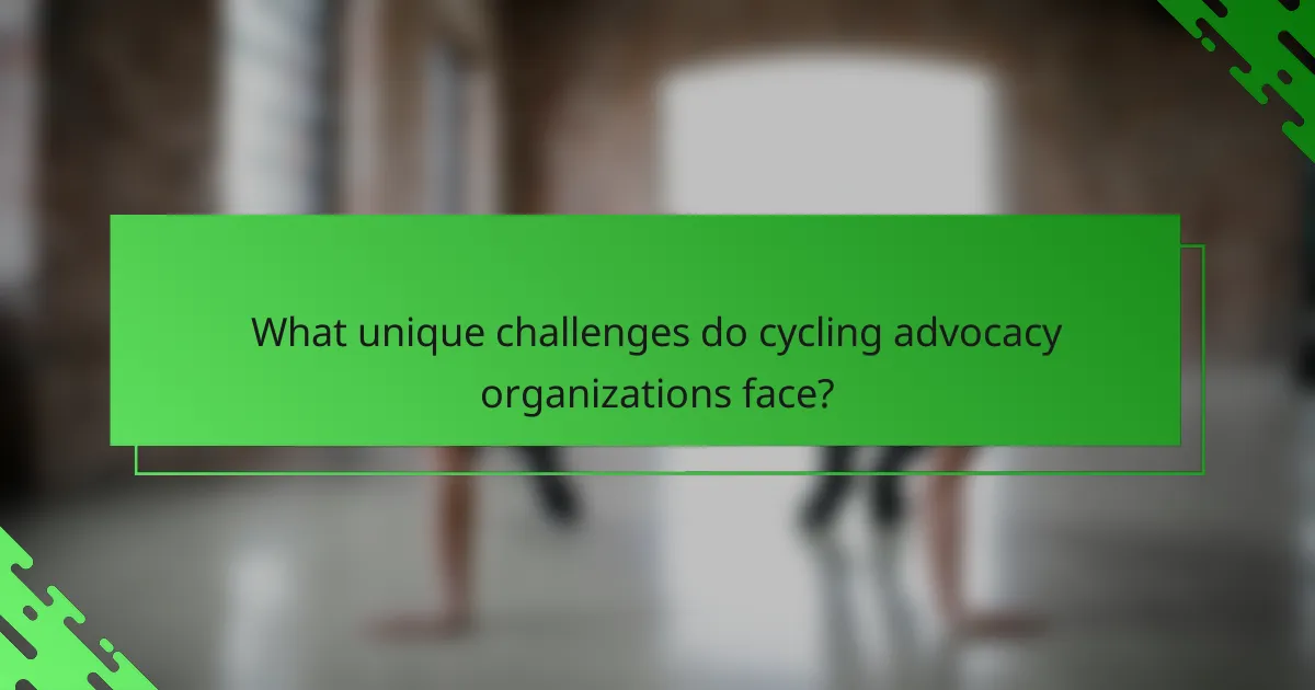 What unique challenges do cycling advocacy organizations face?