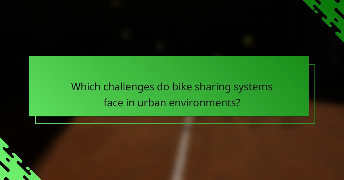 Which challenges do bike sharing systems face in urban environments?